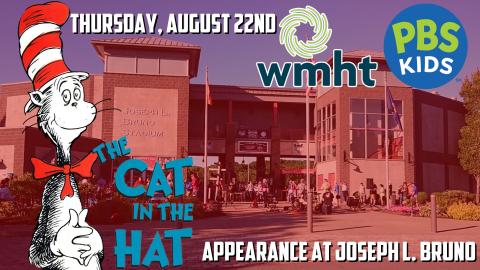Thursday, August 22nd. The Cat In The Hat appearance at Jospeh L. Bruno. Sponsored by WMHT 